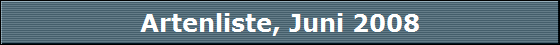 Artenliste, Juni 2008