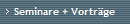 Seminare + Vortr&auml;ge