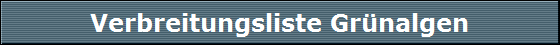 Verbreitungsliste Gr�nalgen